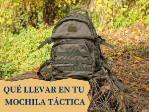 Que llevar en tu mochila tactica